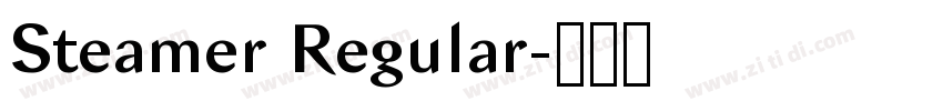 Steamer Regular字体转换 Steamer Regular字体转换